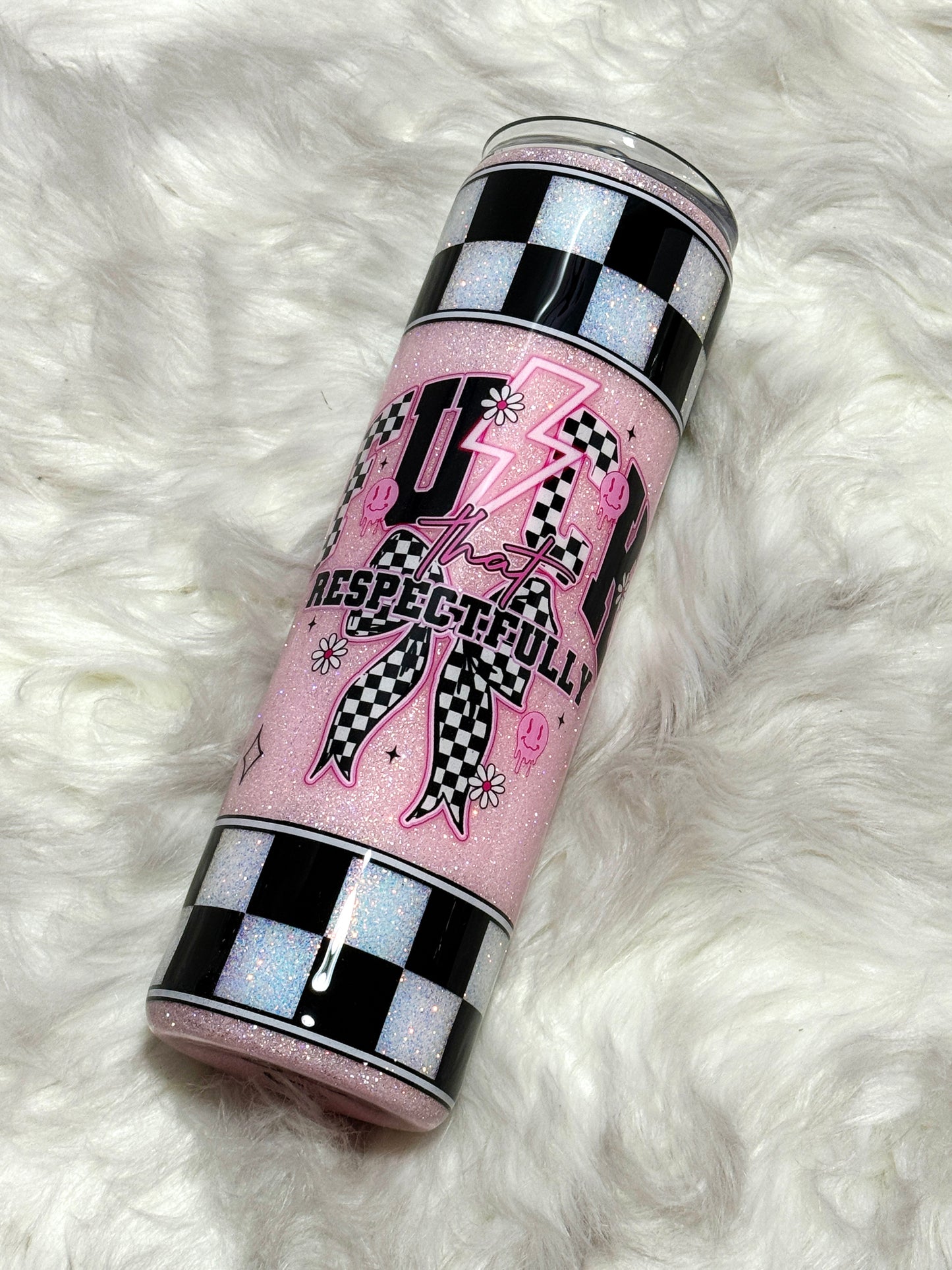 Fuck that respectfully glitter tumbler