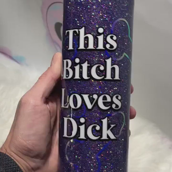 This Bitch Loves Dick tumbler