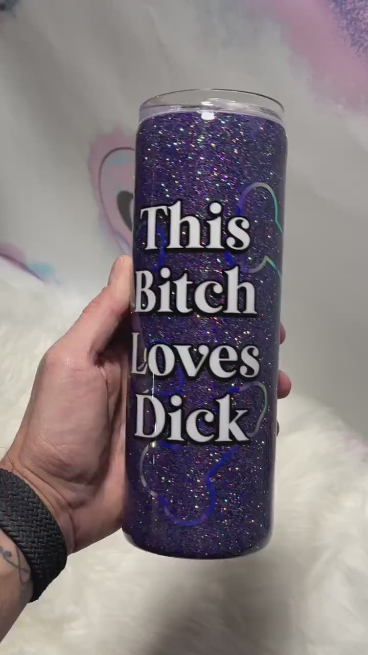 This Bitch Loves Dick tumbler