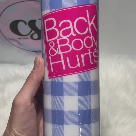 Back & Body Hurts tumbler