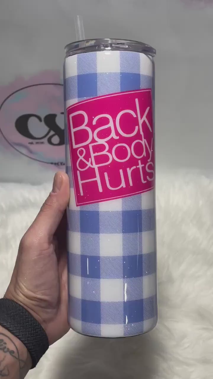 Back & Body Hurts tumbler