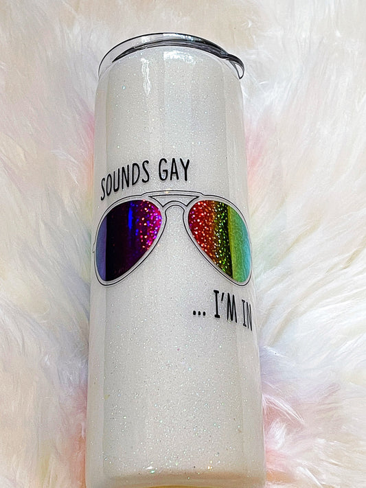 Sounds gay tumbler, rainbow tumbler, gay pride tumbler