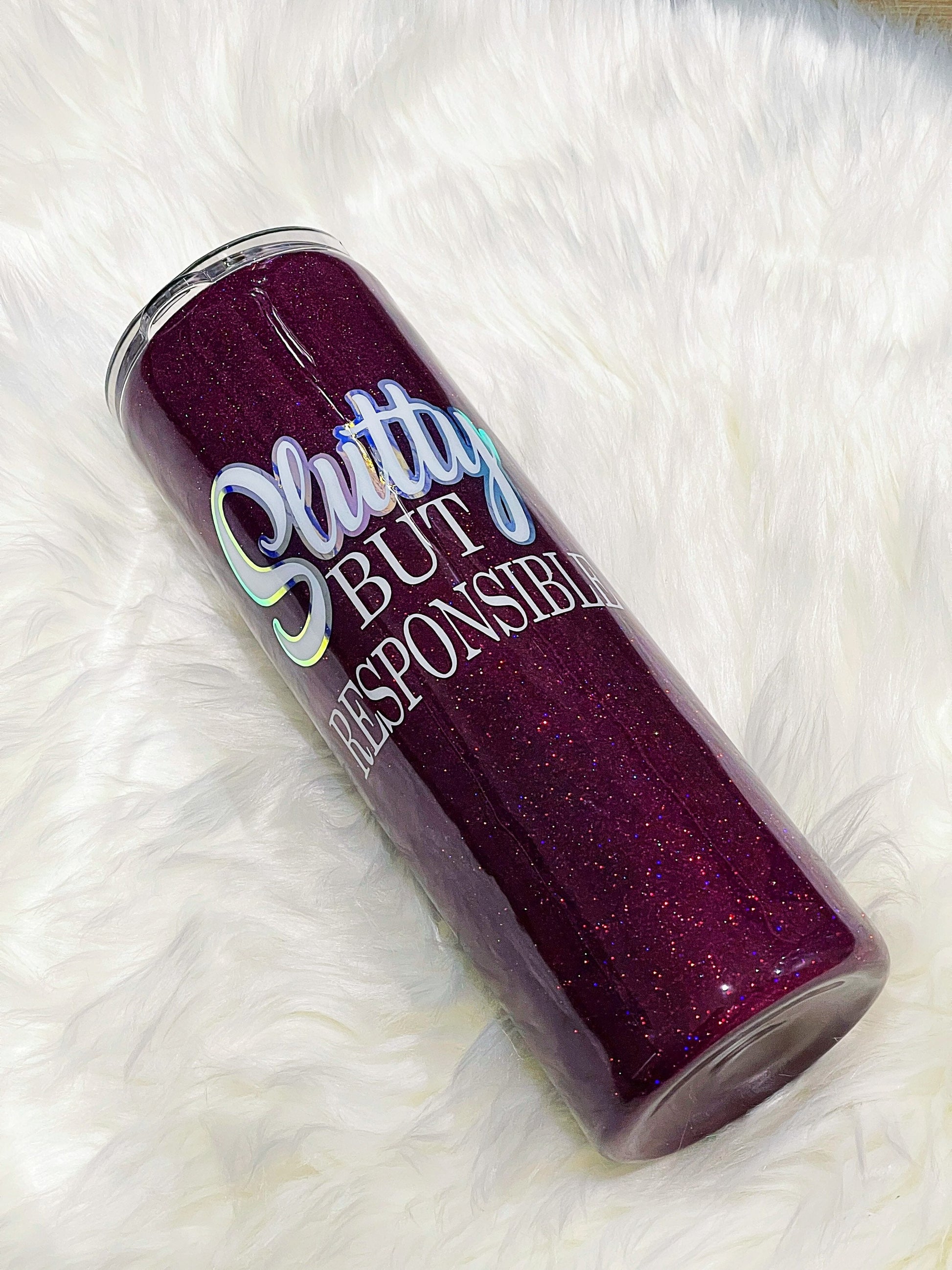 Slutty but responsible glitter tumbler