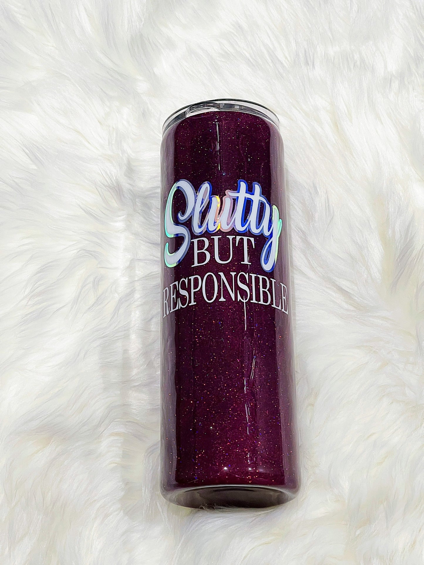 Slutty but responsible glitter tumbler