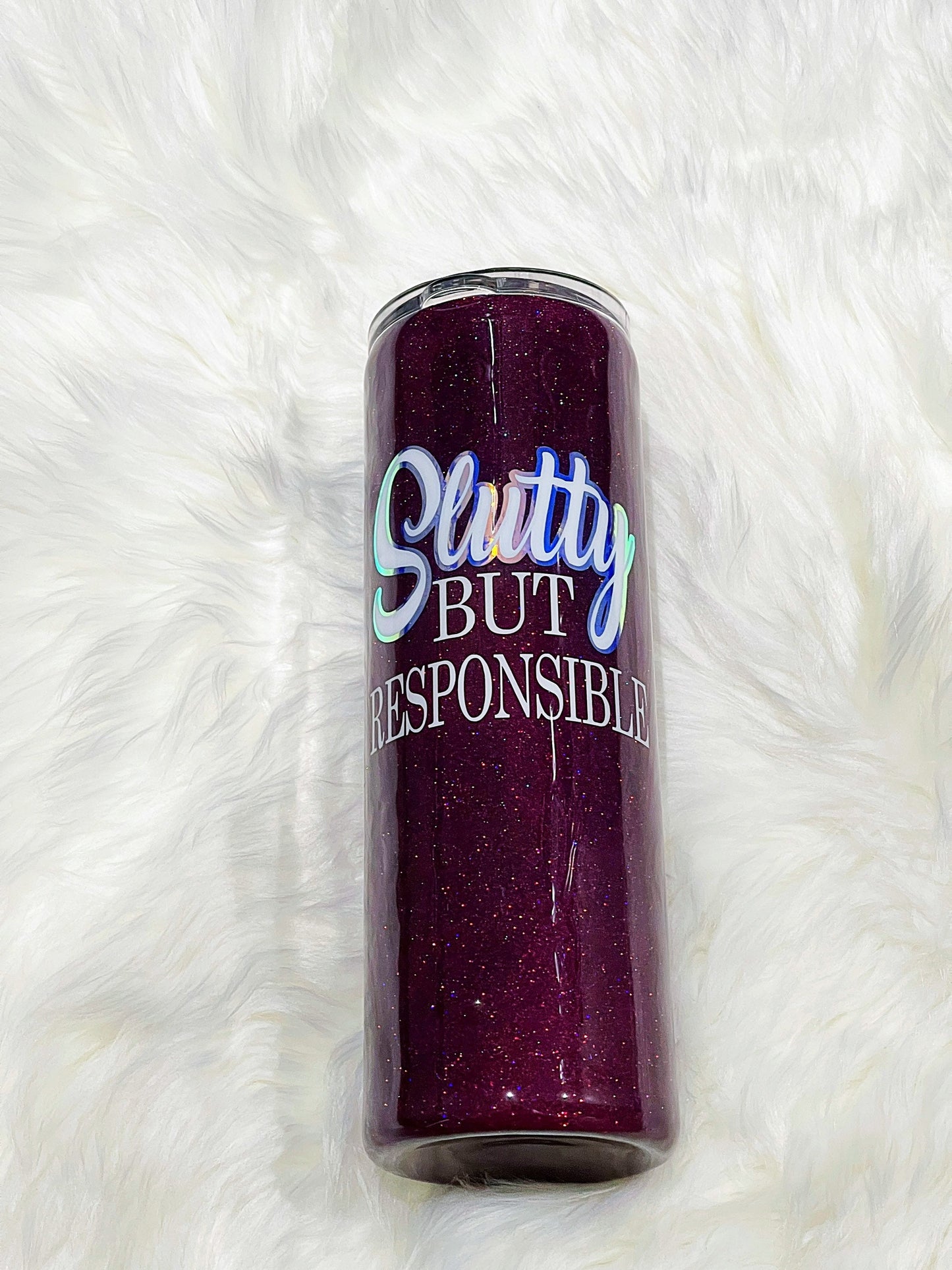 Slutty but responsible glitter tumbler