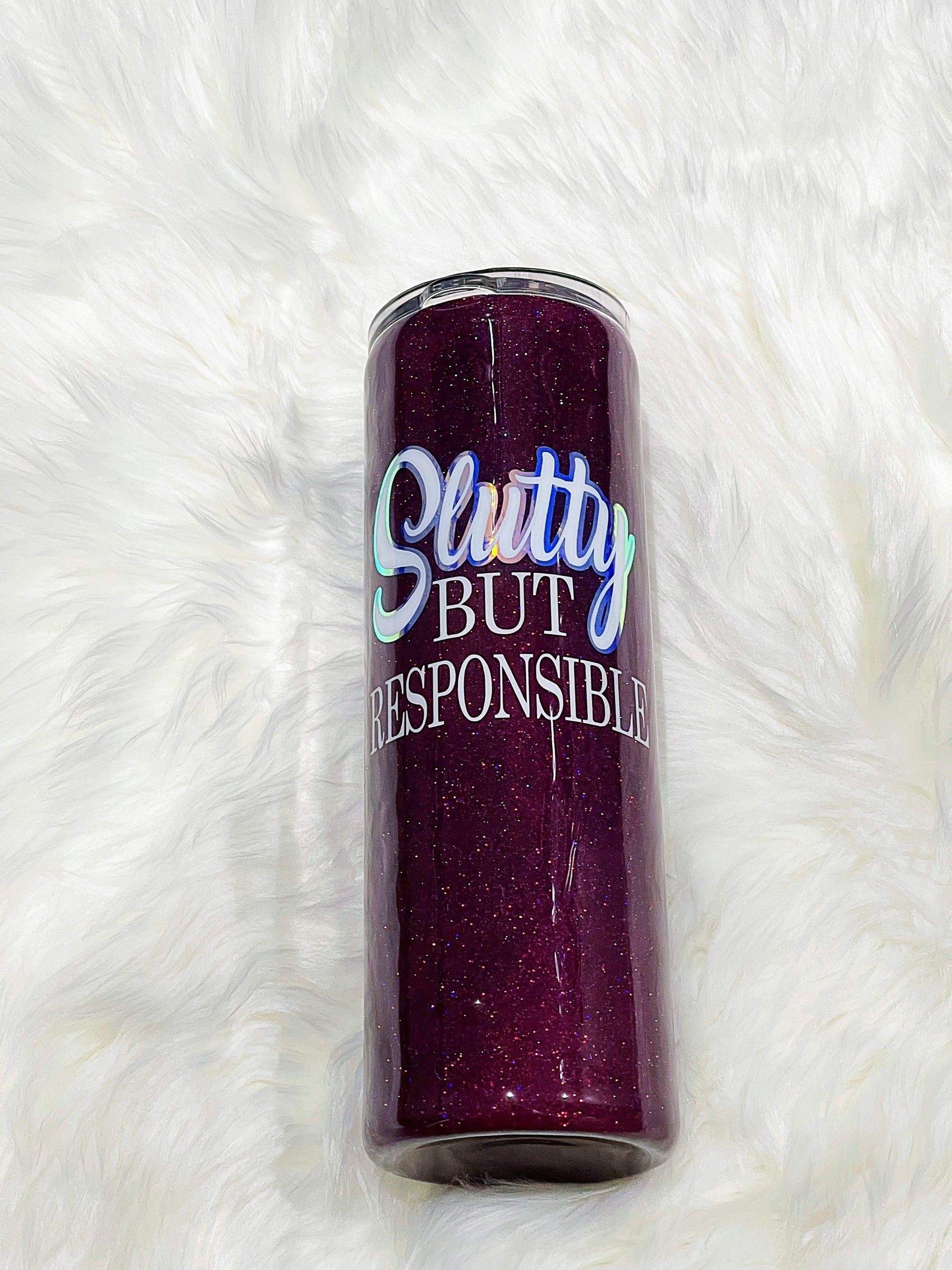 Slutty but responsible glitter tumbler