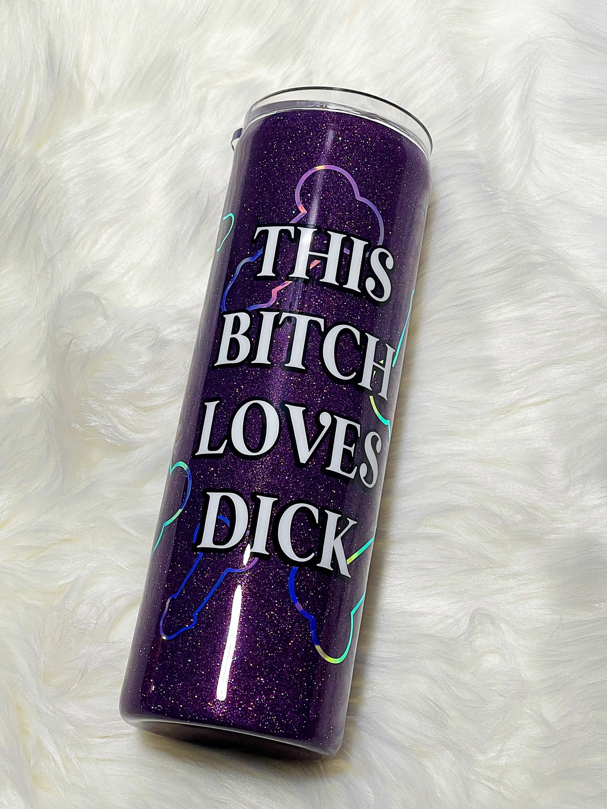 This Bitch Loves Dick tumbler