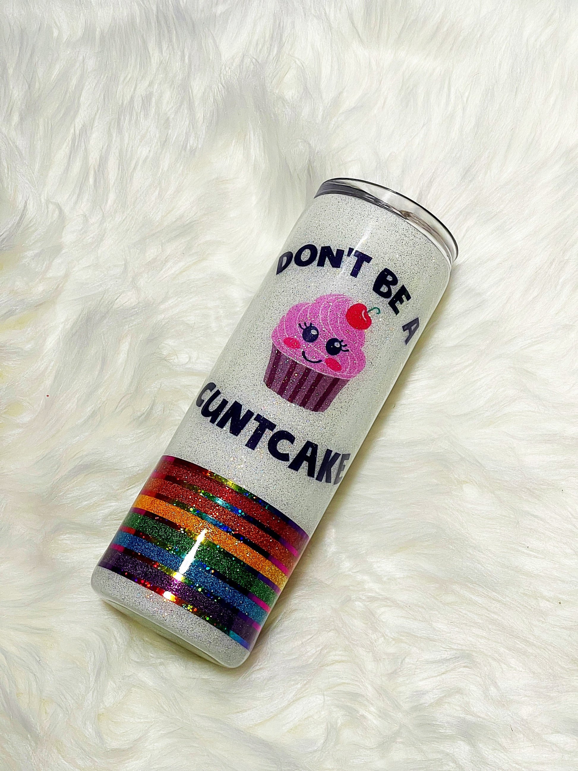 Don’t be a Cuntcake tumbler/ rainbow tumbler