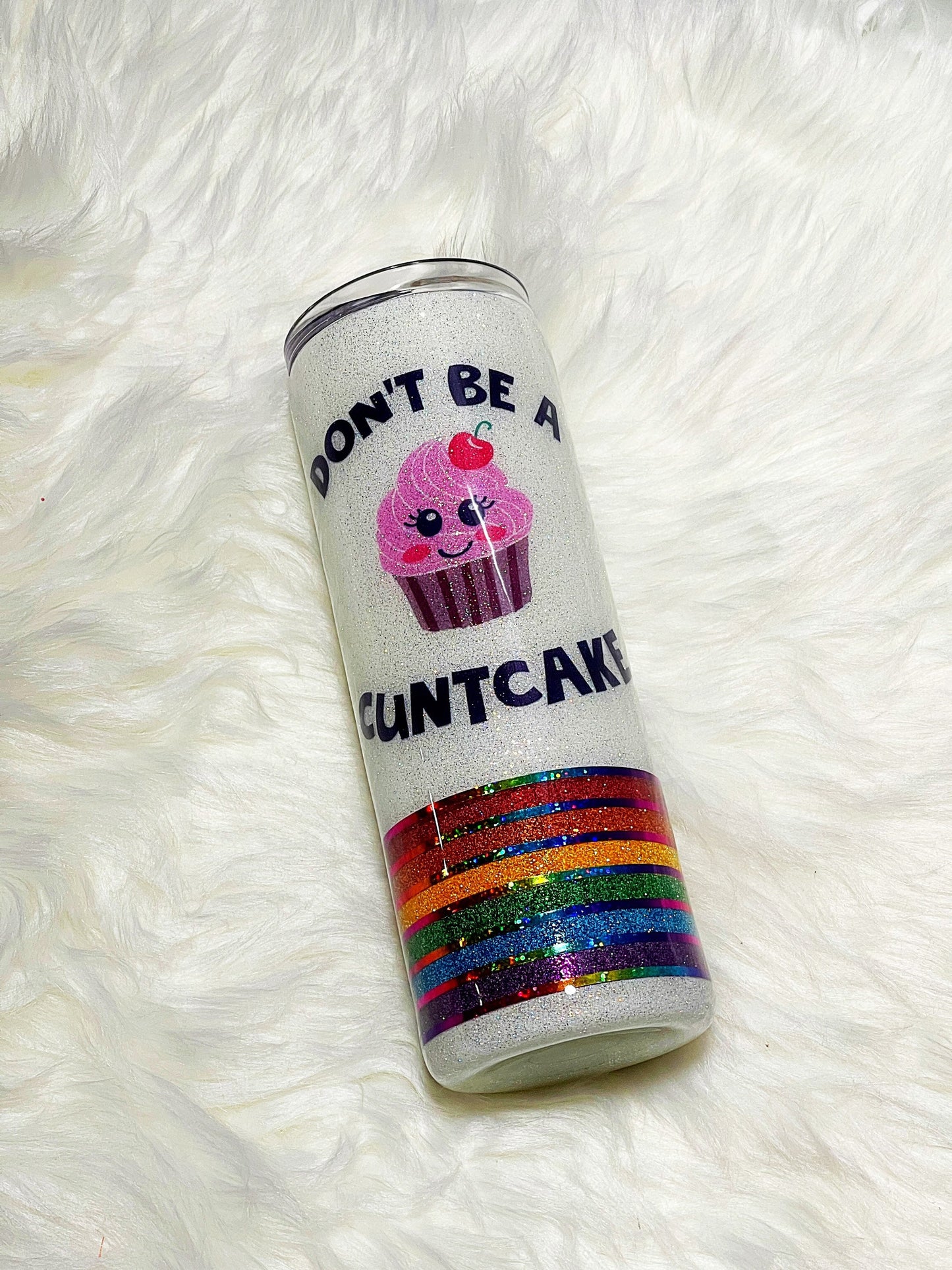 Don’t be a Cuntcake tumbler/ rainbow tumbler