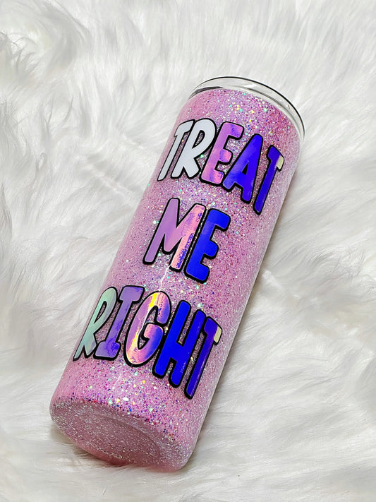 trEAT ME RIGHT tumbler